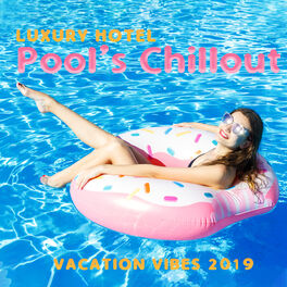 Album cover of Luxury Hotel Pool’s Chillout Vacation Vibes 2019