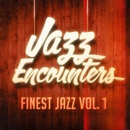 Album cover of Jazz Encounters: The Finest Jazz You Might Have Never Heard, Vol. 1