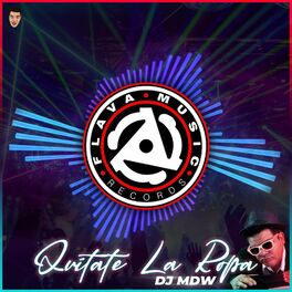 DJ MDW - Quitate La Ropa: letras de canciones | Deezer