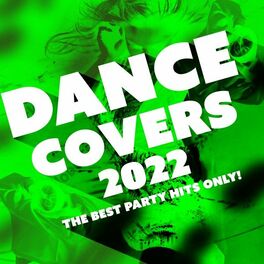 Album cover of Dance Covers 2022 - The Best Party Hits Only!