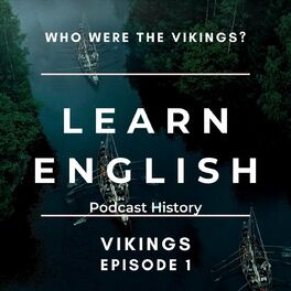 Album cover of Learn English Podcast History: Who Were the Vikings? (Vikings Episode 1)