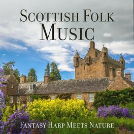 Album cover of Scottish Folk Music: Fantasy Harp Meets Nature, Relieve Anxiety with Harp, Sleep Great Tonight