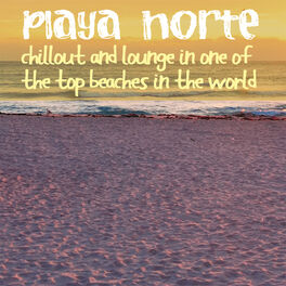 Album cover of Playa Norte (Chillout and Lounge in One of the Top Beaches in the World!)
