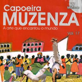 Album cover of A Arte Que Encantou O Mundo, Capoeira Muzenza, Vol. 17
