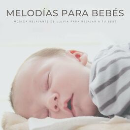 Album cover of Melodías Para Bebés: Música Relajante De Lluvia Para Relajar A Tu Bebé