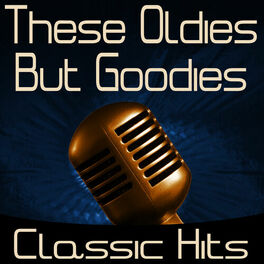 Album cover of These Oldies But Goodies - Classic Hits