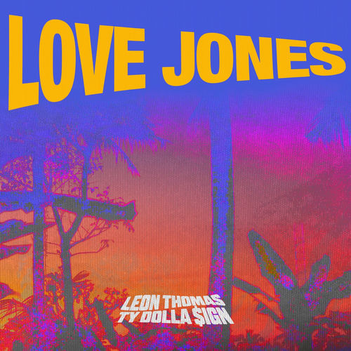 Leon Thomas Love Jones chansons et paroles Deezer