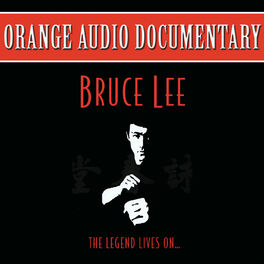 Album cover of Orange Audio Documentary: Bruce Lee - The Legend Lives On…