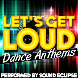 Album cover of Let's Get Loud: Dance Anthems