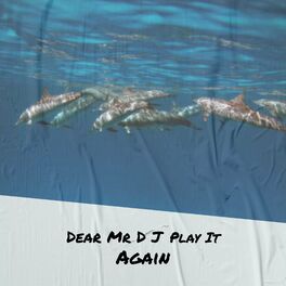 Album cover of Dear Mr D J Play It Again