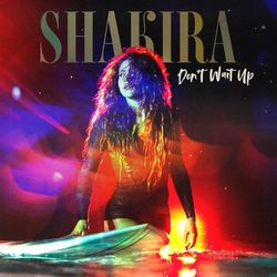 Baixar Don't Wait Up - Shakira