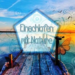 Album cover of Einschlafen mit Nature – Besser Schlafen, Entspannungsmusik, Meditationsmusik, Tiefen Schlaf, Stressbewältigung, Wellness