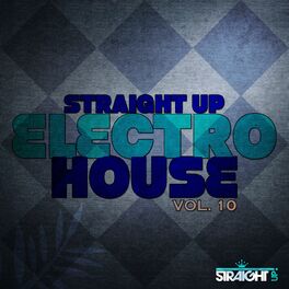 Album cover of Straight Up Electro House! Vol. 10 (Worldwide)