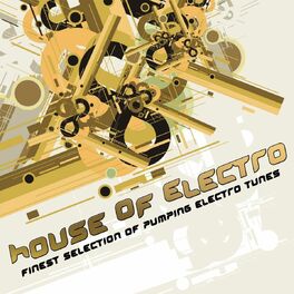 Album cover of House Of Electro (Finest Selection Of Pumping Electro Tunes)