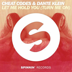 Let Me Hold You (Turn Me On) (feat. Dante Klein) - Cheat Codes Download