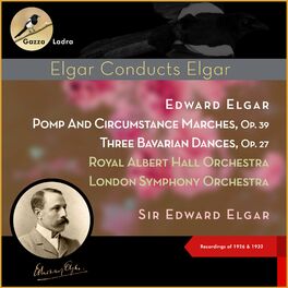 Album cover of Edward Elgar: Pomp And Circumstance Marches, Op. 39 - Three Bavarian Dances, Op. 27 (Recordings of 1926 & 1932)