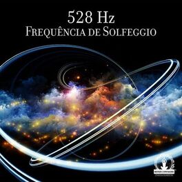 Album cover of 528 Hz Frequência de Solfeggio: Relaxamento para Mente e Corpo, Redução da Ansiedade, Meditação de Cura