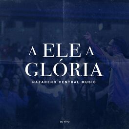 Album cover of A Ele a Glória (Ao Vivo)