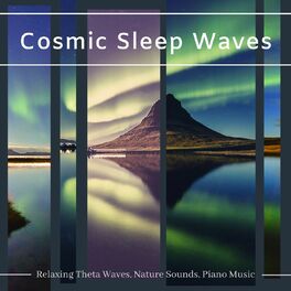 Album cover of Cosmic Sleep Waves: Relaxing Theta Waves, Nature Sounds, Piano Music