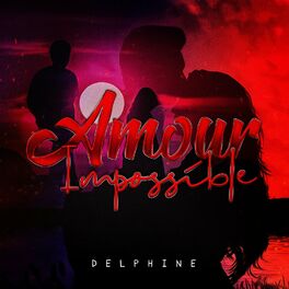 Delphine Amour Impossible Lyrics And Songs Deezer