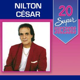 Album cover of 20 Super Sucessos: Nilton César