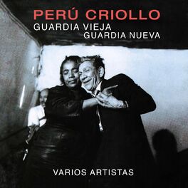 Album cover of Perú Criollo: Guardia Vieja, Guardia Nueva, Vol. 1