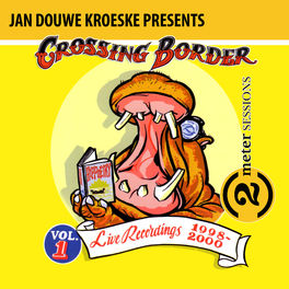 Album cover of Jan Douwe Kroeske presents: 2 Meter Sessions @ Crossing Border, Vol. 1 (Live)