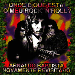 Album cover of Onde é Que Está o Meu Rock'n'Roll - Arnaldo Baptista Novamente Revisitado