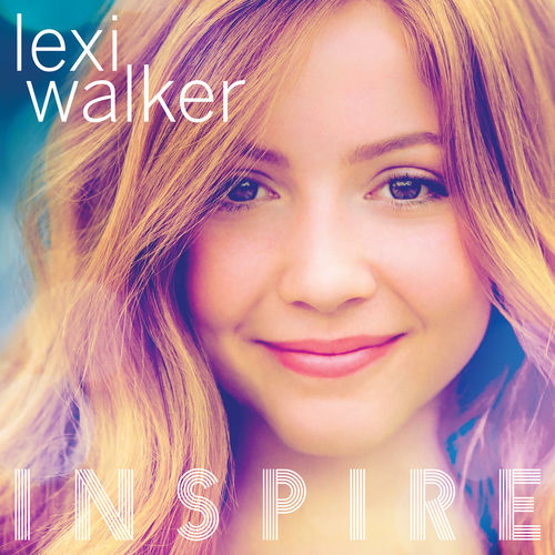 Lexi Walker Power Of The Dream Lyrics Lexi Walker - Inspire: lyrics and songs | Deezer