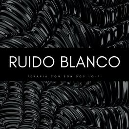 Album cover of Ruido Blanco: Terapia Con Sonidos Lo-fi