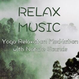 Album cover of Relax Music – Yoga Relaxation Meditation with Nature Sounds
