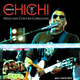Album cover of Chichi Peralta- Máscara Contra Cabellera ( Way Yano' one' )