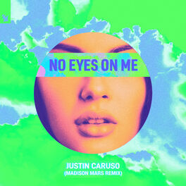 Justin Caruso No Eyes On Me Remixes lyrics and songs Deezer