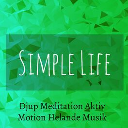 Album cover of Simple Life - Djup Meditation Aktiv Motion Helande Musik för Hjernekraft Chakrafärger Sömnproblem med Nature New Age Instrumental 