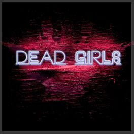 Album cover of Dead Girls