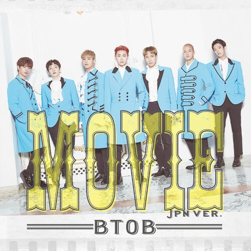 BTOB - MOVIE - JPN ver.: listen with lyrics | Deezer