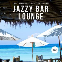 Album cover of Jazzy Bar Lounge, Vol.1 (Smooth Beach Summer Electronic Chill Jazz)