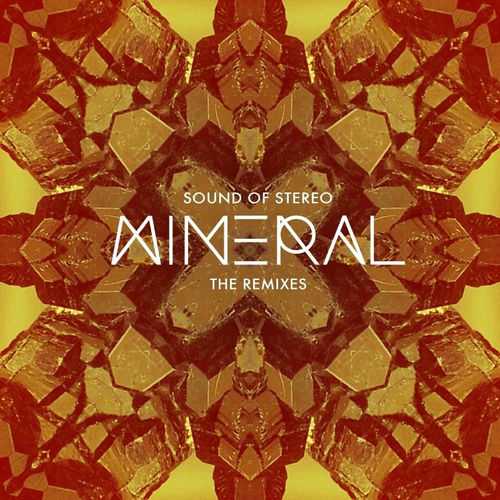 Sound Of Stereo Mineral The Remixes lyrics and songs Deezer