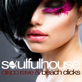 Album cover of Soulful House - Disco Rave & Beach Clicks