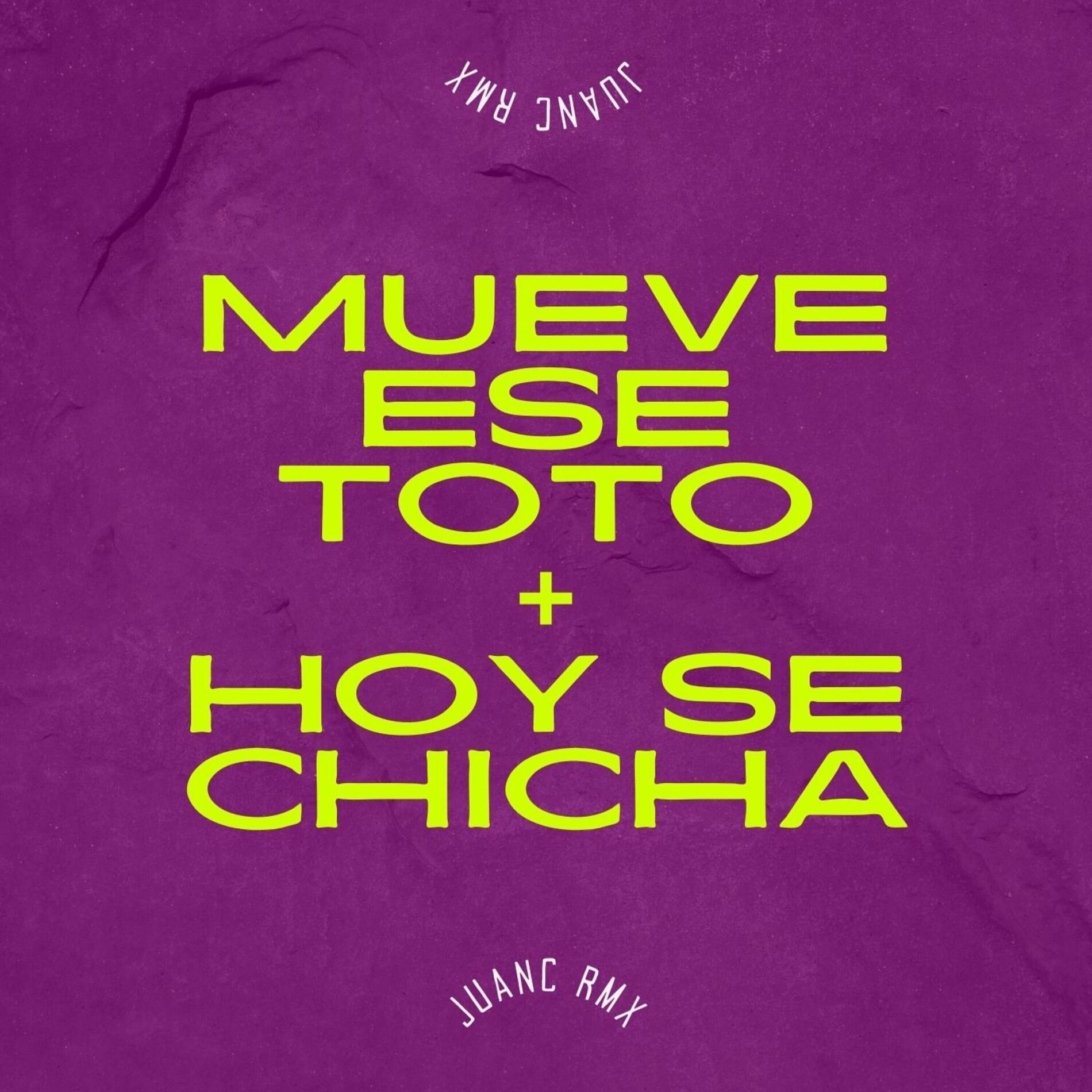 Juanc Rmx - Mueve Ese Toto + Hoy Se Chicha (Remix): letras y canciones |  Escúchalas en Deezer