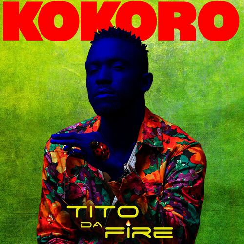 Tito Da Fire - Kokoro: lyrics and songs