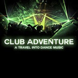 Album cover of Club Adventure: A Travel into Dance Music