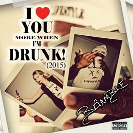 Album cover of I Love You More When I'm Drunk! [2015]
