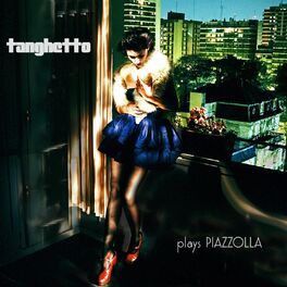Album cover of Tanghetto Plays Piazzolla