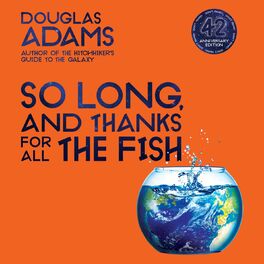 Album cover of So Long, and Thanks for All the Fish - The Hitchhiker's Guide to the Galaxy, Book 4 (Unabridged)
