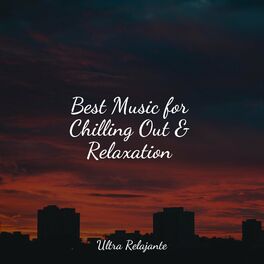 Album cover of Best Music for Chilling Out & Relaxation