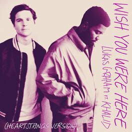 Album cover of Wish You Were Here (feat. Khalid) (Heartstrings Version)