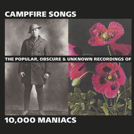 Album cover of Campfire Songs: The Popular, Obscure and Unknown Recordings of 10,000 Maniacs