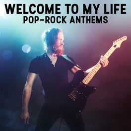 Album cover of Welcome to My Life - Pop-Rock Anthems