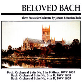 Album cover of Beloved Bach: Three Suites for Orchestra by Johann Sebastian Bach